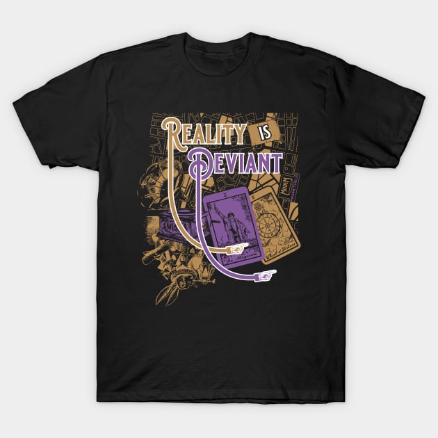 Reality is Deviant T-Shirt by Modem Prometheus